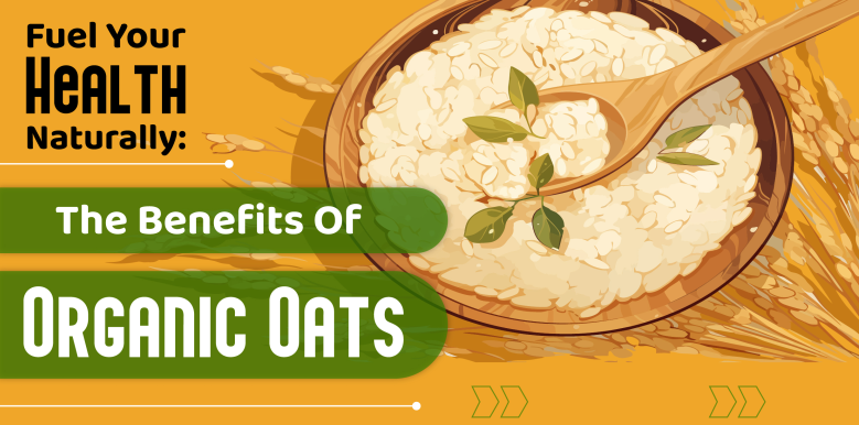 Fuel Your Health Naturally: The Benefits of Organic Oats